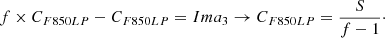 $$ \begin{aligned} f\times C_{F850LP} - C_{F850LP} = Ima_3 \rightarrow C_{F850LP}=\frac{S}{f-1}\cdot \end{aligned} $$