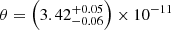 $ \theta=\left(3.42_{-0.06}^{+0.05}\right)\times10^{-11} $