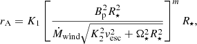 $$ \begin{aligned} {r}_{\rm A} = {K}_1 \left[ \frac{{B}_{\rm p}^2 {R}_\star ^2}{\dot{{M}}_{\mathrm{wind}} \sqrt{{K}_2^2{v}_{\mathrm{esc}}^2 + \Omega _\star ^2 {R}_\star ^2}}\right]^{m} {R}_\star , \end{aligned} $$