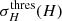 $ \sigma_H^{\rm thres}(H) $