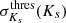 $ \sigma_{K_s}^{\rm thres}(K_s) $