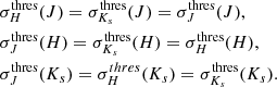 $$ \begin{aligned}&\sigma _H^\mathrm{thres}(J)=\sigma _{K_s}^\mathrm{thres}(J)=\sigma _J^\mathrm{thres}(J),\\&\sigma _J^\mathrm{thres}(H)=\sigma _{K_s}^\mathrm{thres}(H)=\sigma _H^\mathrm{thres}(H),\\&\sigma _J^\mathrm{thres}(K_s)=\sigma _H^{thres}(K_s)=\sigma _{K_s}^\mathrm{thres}(K_s). \end{aligned} $$
