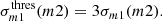 $$ \begin{aligned} \sigma _{m1}^\mathrm{thres}(m2)=3\sigma _{m1}(m2). \end{aligned} $$
