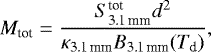 \begin{equation*}M_{\textrm{tot}} = \frac{S_{\textrm{3.1\,mm}}^{\textrm{tot}} d^2}{\kappa_{\textrm{3.1\,mm}} B_{\textrm{3.1\,mm}}(T_{\textrm{d}})}, \end{equation*}
