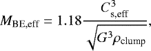 \begin{equation*} M_{\textrm{BE,eff}} = 1.18 \frac{C_{\textrm{s,eff}}^3}{\sqrt{G^3\rho_{\textrm{clump}}}}, \end{equation*}