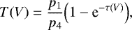 \begin{equation*} T(V) = \frac{p_1}{p_4}\Bigl(1-\textrm{e}^{-\tau(V)}\Bigr), \end{equation*}