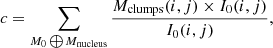 $$ \begin{aligned} c=\sum _{M_0 \bigoplus M_{\rm nucleus}} \frac{M_{\rm clumps}(i,j) \times I_0(i,j)}{I_0(i,j)}, \end{aligned} $$