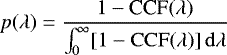 \begin{equation*} p(\lambda) = \frac{1-\textrm{CCF}(\lambda)}{\int_0^{\infty} [1-{\rm{CCF}}(\lambda)] \, {\rm{d}} \lambda} \end{equation*}