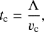 \begin{equation*} t_{\textrm{c}} = \frac{\Lambda}{v_{\textrm{c}}},\end{equation*}
