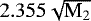 $2.355 \sqrt{\textrm{M}_2}$