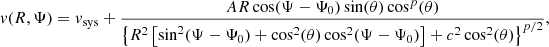 $$ \begin{aligned} v(R,\Psi )= v_{\rm sys}+\frac{A R \cos (\Psi -\Psi _0)\sin (\theta )\cos ^p(\theta )}{\left\{ R^2 \left[\sin ^2(\Psi -\Psi _0)+ \cos ^2(\theta )\cos ^2(\Psi -\Psi _0) \right] +c^2 \cos ^2(\theta ) \right\} ^{p/2}}, \end{aligned} $$