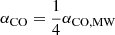 $ \alpha_{\mathrm{CO}}=\frac{1}{4}\alpha_{\mathrm{CO,MW}} $