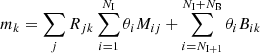 $$ \begin{aligned} m_k = \sum _{j}R_{jk}\sum _{i = 1}^{N_{\mathrm{I} }}\theta _i M_{ij} + \sum _{i = N_{\mathrm{I} + 1}}^{N_{\mathrm{I} } + N_{\mathrm{B} }}\theta _i B_{ik} \end{aligned} $$