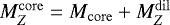 $M_{Z}^{\mathrm{core}}\;{=}\;M_{\mathrm{core}}+M_{Z}^{\mathrm{dil}}$