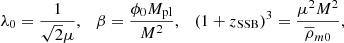 $$ \begin{aligned} \lambda _0=\frac{1}{\sqrt{2}\mu },\quad \beta =\frac{\phi _0 M_{\rm pl}}{M^2},\quad (1+z_{\rm SSB})^3=\frac{\mu ^2M^2}{\overline{\rho }_{m0}}, \end{aligned} $$