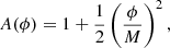 $$ \begin{aligned} A(\phi )=1+\frac{1}{2}\left(\frac{\phi }{M} \right)^2, \end{aligned} $$