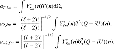 \begin{align*}& a_{T,\ell m} =\int Y^{\ast}_{\ell m}({\bm n})T({\bm n})\textrm{d}\Omega, \nonumber\\ & a_{2,\ell m} = \left [ \frac{(\ell &#x002B;2)!}{(\ell -2)!} \right ]^{-1/2}\int Y^{\ast}_{\ell m}({\bm n})\eth_-^2(Q&#x002B;iU)({{\bm n}}), \\ & a_{-2,\ell m} = \left [ \frac{(\ell &#x002B;2)!}{(\ell -2)!} \right ]^{-1/2}\int Y^{\ast}_{\ell m}({\bm n})\eth_&#x002B;^2(Q-iU)({{\bm n}}), \nonumber \end{align*}