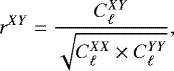 \begin{equation*}r^{XY} = \frac{C^{XY}_{\ell}}{\sqrt{C^{XX}_{\ell} \times C^{YY}_{\ell}}}, \end{equation*}
