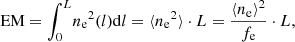 $$ \begin{aligned} \mathrm{EM} = {\int _0}^{L}{n_{\rm e}}^2 (l)\mathrm{d}l = \langle {n_{\rm e}}^2 \rangle \cdot L = \frac{\langle {n_{\rm e}} \rangle ^2}{f_{\rm e}} \cdot L, \end{aligned} $$