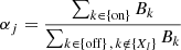 $$ \begin{aligned} \alpha _j = \frac{\sum _{k \in \{\mathrm{on}\}} B_k}{\sum _{k \in \{\mathrm{off}\} \, , \, k \notin \{X_l\}} B_k} \end{aligned} $$