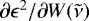 $\partial \epsilon^2/\partial W(\tilde{\nu})$