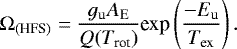 \begin{equation*} \Omega_{\textrm{(HFS)}} = \frac{g_{\textrm{u}} A_{\textrm{E}}}{Q(T_{\textrm{rot}})}\textrm{exp}\left( \frac{-E_{\textrm{u}}}{T_{\textrm{ex}}}\right).\end{equation*}