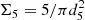 $ \Sigma_5=5/\pi d_5^2 $