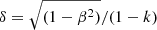 $ \delta = \sqrt{(1-\beta^2)}/(1-k) $