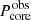 $ P_{\mathrm{core}}^{\mathrm{obs}} $