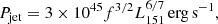 $$ \begin{aligned} P_{\rm jet} = 3\times 10^{45} f^{3/2} L_{151}^{6/7}\,\mathrm{erg\,s^{-1}}, \end{aligned} $$