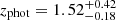 $ z_{\mathrm{phot}}=1.52^{+0.42}_{-0.18} $