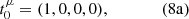 $$ \begin{aligned} t^\mu _{0} = (1, 0, 0, 0), \qquad \qquad \mathrm{(8a)} \end{aligned} $$