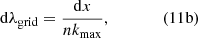 $$ \begin{aligned} \mathrm{d} \lambda _{\rm grid} = \frac{\mathrm{d}x}{n k_{\rm max}},\qquad \qquad \mathrm{(11b)} \end{aligned} $$