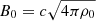 $ B_0=c\sqrt{4\pi \rho_0} $