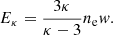 $$ \begin{aligned} E_{\kappa } = \frac{3 \kappa }{\kappa -3} n_{\rm e} w. \end{aligned} $$