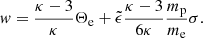 $$ \begin{aligned} w = \frac{ \kappa -3 }{\kappa } \Theta _{\rm e} + \tilde{\epsilon } \frac{ \kappa -3 }{6 \kappa } \frac{m_{\rm p}}{m_{\rm e}} \sigma . \end{aligned} $$