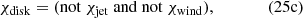 $$ \begin{aligned} \chi _{\rm disk} = (\mathrm{not}~\chi _{\rm jet}~\mathrm{and}~\mathrm{not}~ \chi _{\rm wind}),\qquad \qquad \mathrm{(25c)} \end{aligned} $$