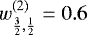 $w^{(2)}_{\frac{3}{2},\frac{1}{2}}=0.6$