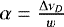 $\alpha=\frac{\Delta\nu_D}{w}$