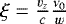 $\xi=\frac{{v}_z}{c}\frac{\nu_0}{w}$