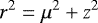 \begin{equation*} r^2=\mu^2+z^2 \end{equation*}