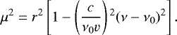 \begin{equation*} \mu^2=r^2\left[1-\left(\frac{c}{\nu_0 {v}}\right){}^2 (\nu-\nu_0){}^2 \right] .\end{equation*}