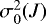$\sigma^2_0 (J)$