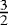 $\frac{3}{2}$