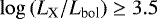 $\log\left(L_{\textrm{X}}/L_{\textrm{bol}}\right) \geq 3.5$