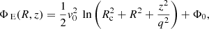 $$ \begin{aligned} \Phi _\text{ E}(R,z) = \frac{1}{2} v^2_0 \, \text{ ln} \left( R^2_{\rm c} + R^2 + \frac{z^2}{q^2} \right) + \Phi _0, \end{aligned} $$