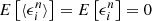 $ E\left[ \langle \epsilon^{n}_{i} \rangle \right]= E \left[ \epsilon^{n}_{i} \right] = 0 $