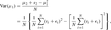 $$ \begin{aligned} \mathrm{Var}(\mu _1)&= \frac{\mu _2 + s_2 - \mu _1^2}{N} \nonumber \\&= \frac{1}{N} \left\{ \frac{1}{N} \sum \limits ^N_{i=1} (v_i + \epsilon _i)^2 - \left[ \frac{1}{N} \sum \limits ^N_{i=1} (v_i + \epsilon _i) \right]^2 \right\} , \end{aligned} $$