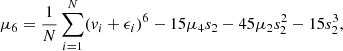 $$ \begin{aligned} \mu _6 = \frac{1}{N} \sum \limits ^N_{i=1} (v_i + \epsilon _i)^6 - 15 \mu _4 s_2 -45 \mu _2 s^2_2 - 15 s^3_2, \end{aligned} $$