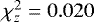$\chi^2_z = 0.020$
